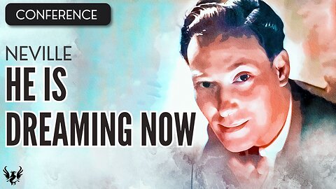 💥 NEVILLE GODDARD ❯ He is Dreaming Now ❯ COMPLETE CONFERENCE 📚