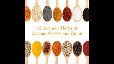 12 Aramaic herbs of Ancient Greece and Rome Pt3