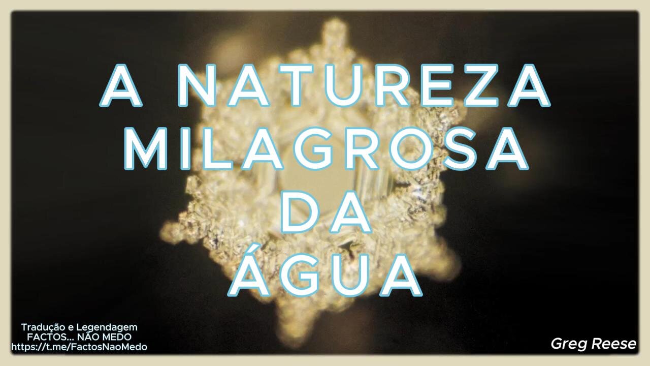 🎬🔥A NATUREZA MILAGROSA DA ÁGUA (GREG REESE)🔥🎬