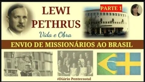 LEWI PETHRUS | SUECO RESPONSÁVEL PELO ENVIO DE MISSIONÁRIOS AO BRASIL (PARTE 1)