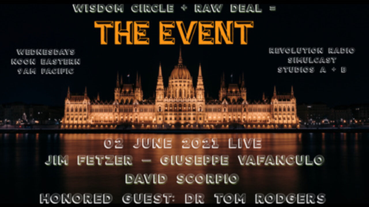 The Event (Raw Deal + Wisdom Circle) 02 June 21 Guest: Dr Tom Rodgers