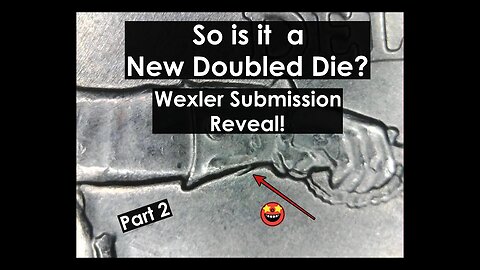 Is it a new Doubled Die? Wexler submission reveal!! And GAW! Part 2