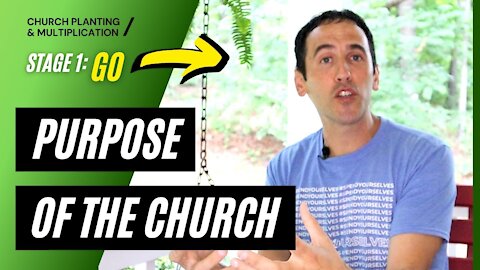 Stage 1- GO | The Purpose of the Church | CHURCH PLANTING & MULTIPLICATION // Adam Welch