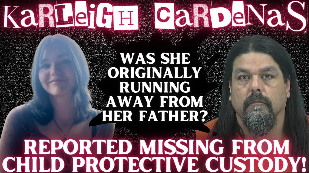 Karleigh Cardenas is MISSING AGAIN! Arizona Teen's Father FACES CHARGES as She DISAPPEARS from DCFS!