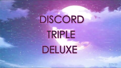 [Discord Triple Deluxe - Credits]