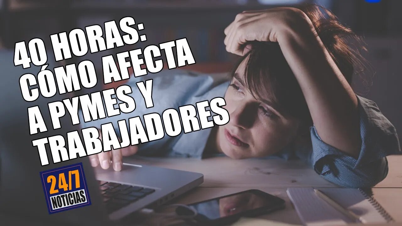 40 Horas: Cómo afecta a Pymes y Trabajadores