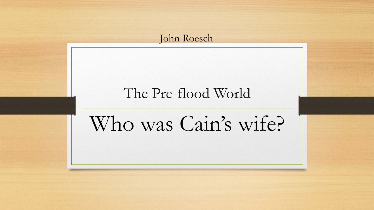 The Pre-Flood World - Who was Cain's wife?