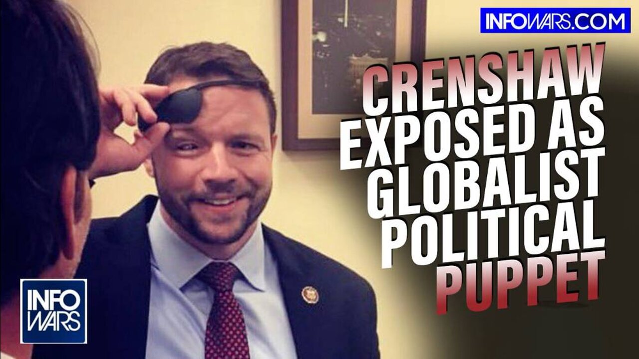 Dan Crenshaw Exposed as Globalist Puppet