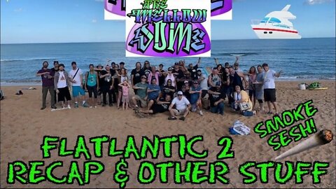 The MellowDome! FLATLANTIC 2 Recap & Other Stuff!