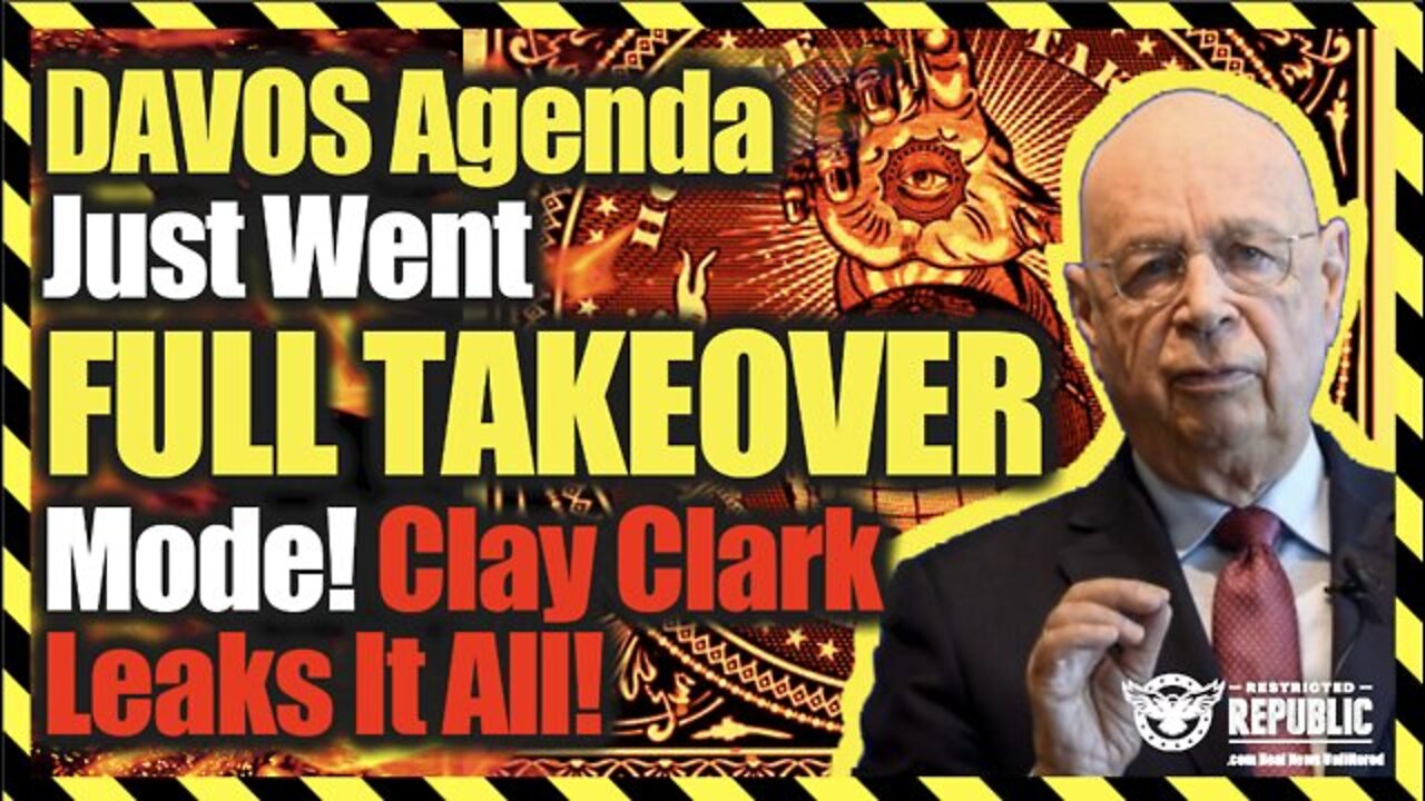 Exclusive! Clay Clark Leaks it All! Davos 2022 Agenda Just Went Full Takeover Mode! It's Happening!