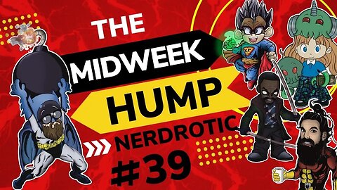 The Midweek Hump #39 feat. Gary from Nerdrotic