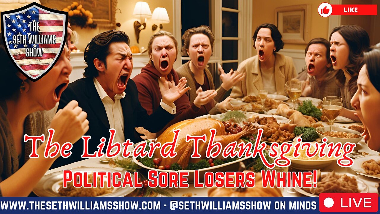 The Libtard Thanksgiving! Destroy Your Family Over Politics! 11/13/24