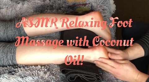 ASMR Relaxing Foot Massage with Coconut 🥥 Oil!