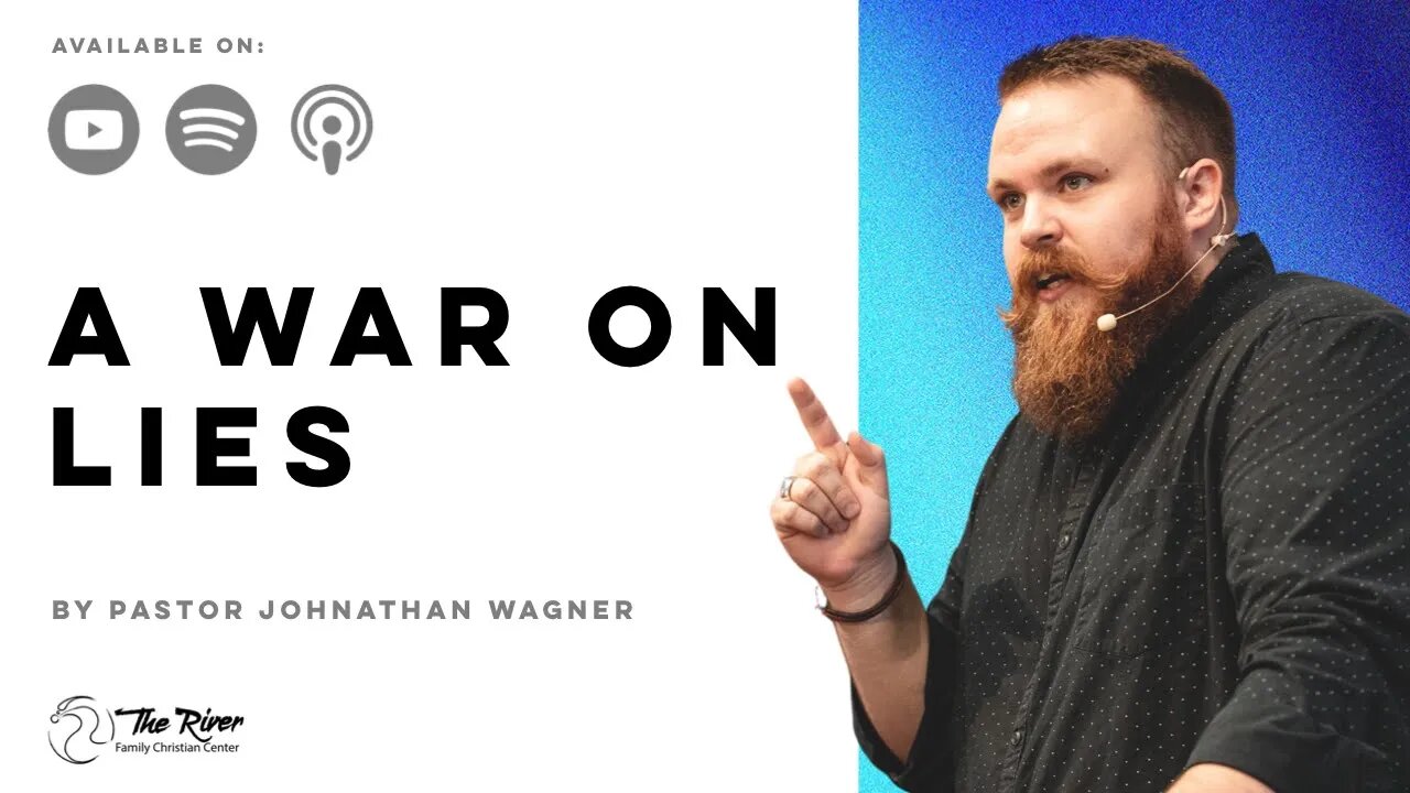 A WAR ON LIES | Pastor Johnathan Wagner | The River FCC | 11.6.2022