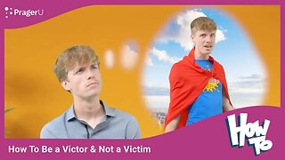 How To Be a Victor Not a Victim