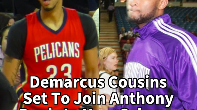 Demarcus Cousins Set To Join Anthony Davis In New Orleans