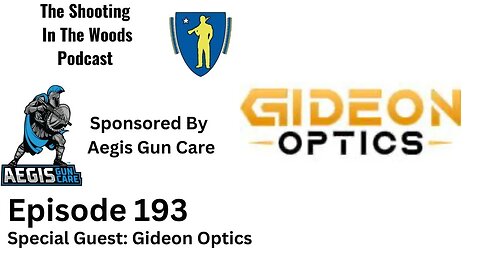 Gideon Optics In The House!!! The Shooting In The Woods Podcast Episode 193