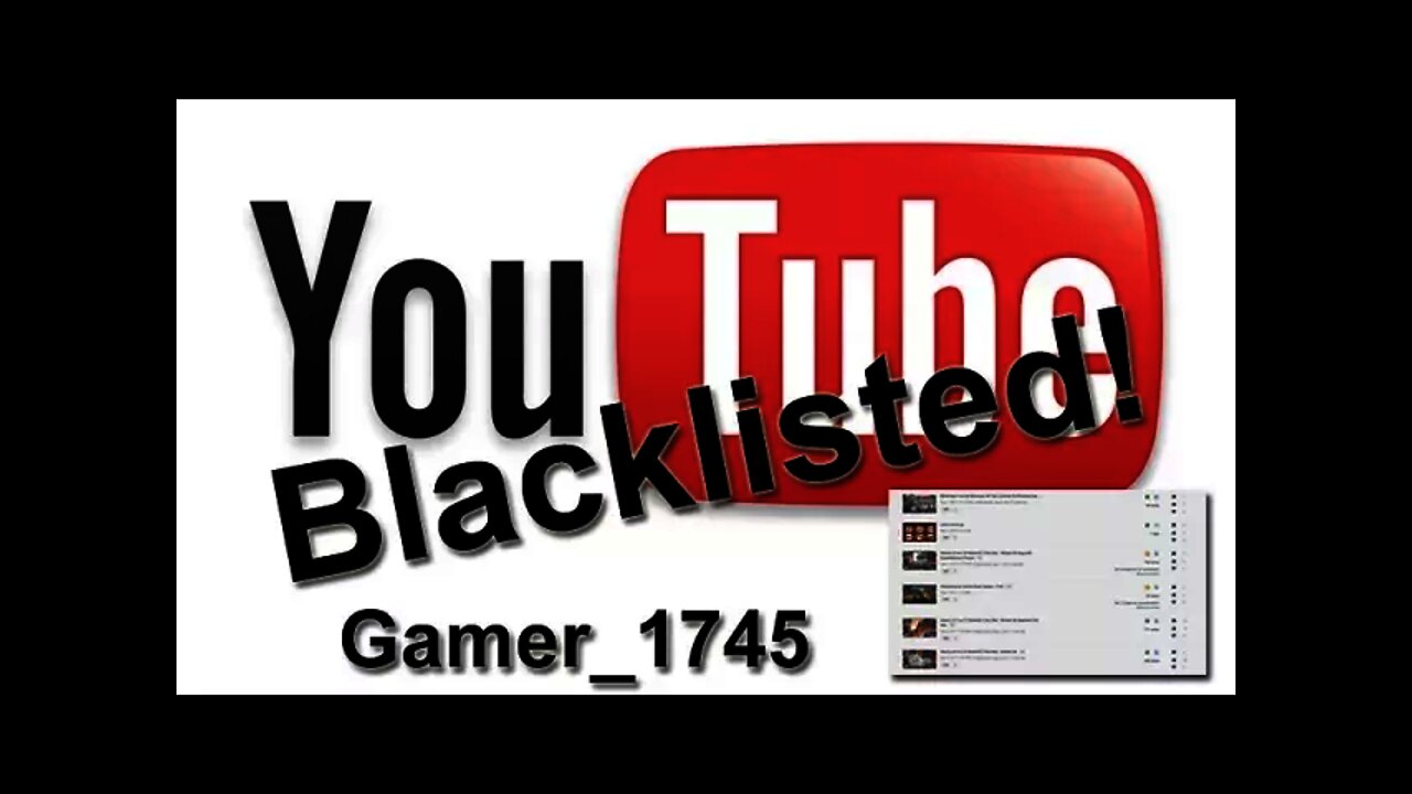 A Youtube Blacklist? I think I am on it.