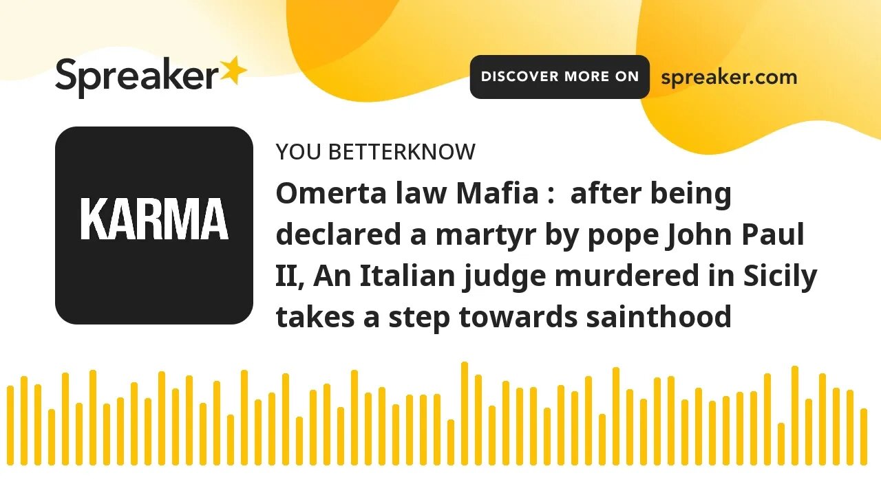 Omerta law Mafia : after being declared a martyr by pope John Paul II, An Italian judge murdered in