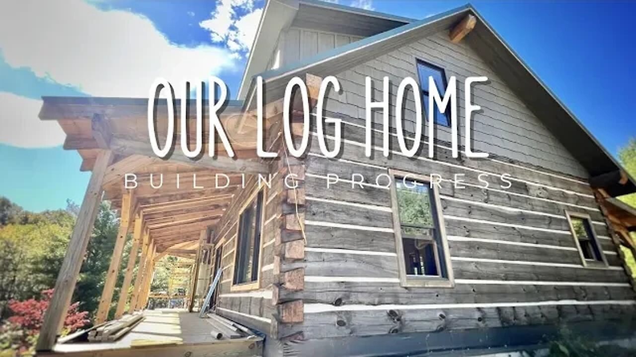 #94 Log Home Update: the exterior is almost complete!