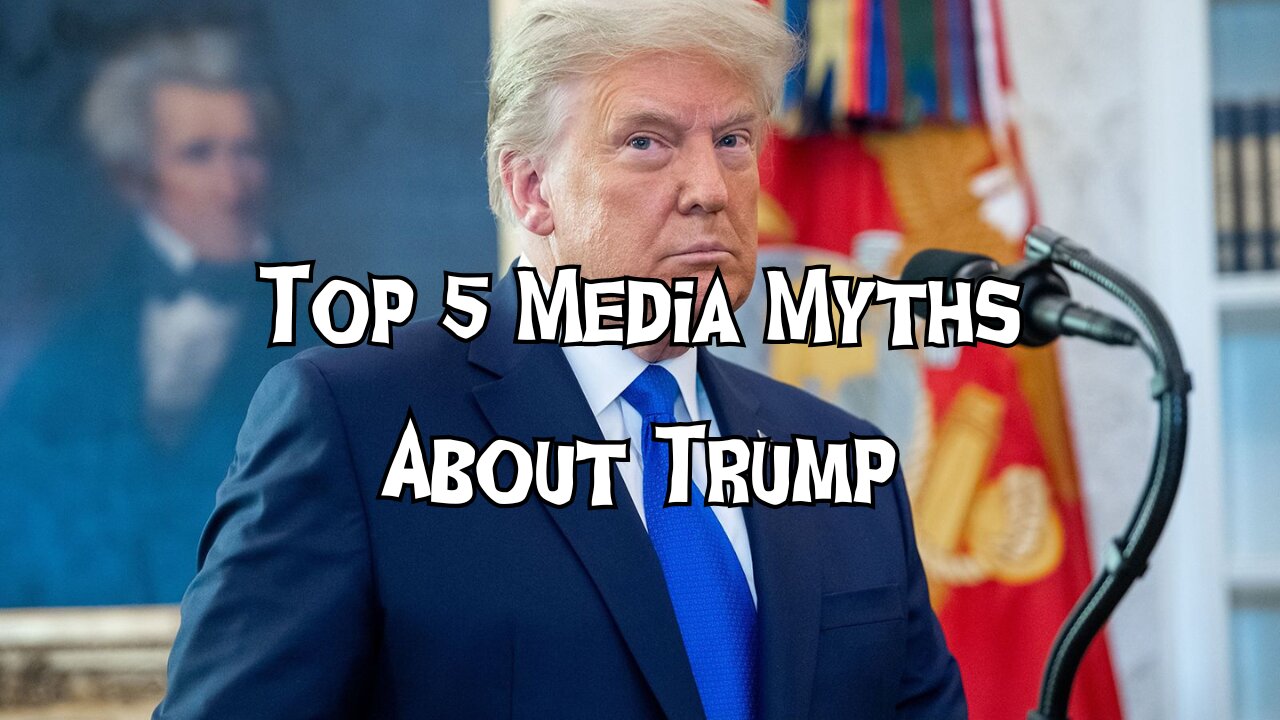 Top 5 Media Myths About Trump