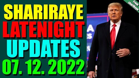 SHARIRAYE LATENIGHT UPDATES TODAY JULY 12, 2022