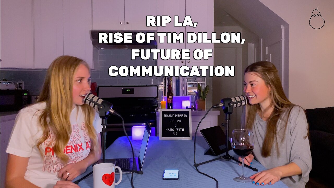 Ep 29. - RIP LA, Rise of Tim Dillon, Future of Communication