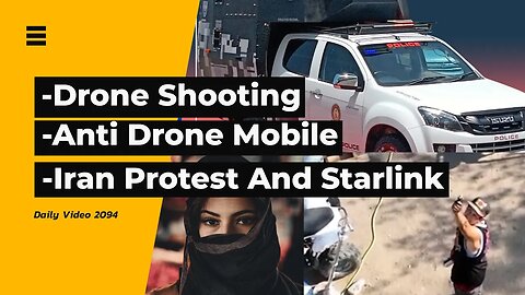 Drone Harassment Scenario, Anti Drone Mobile Vehicle, Iran Protest And Starlink Internet