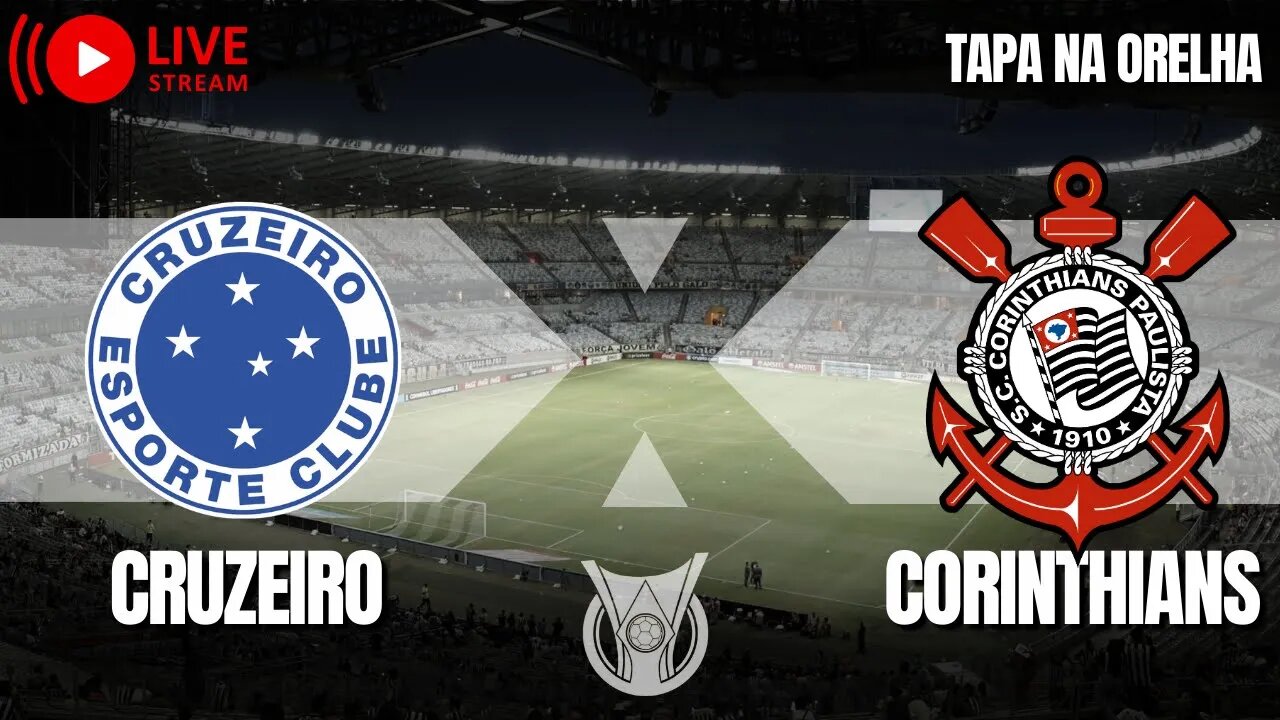 CRUZEIRO X CORINTHIANS: CAMPEONATO BRASILEIRO | RODADA 20ª - TRANSMISSÃO AO VIVO