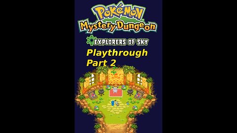 The Creatmon Fam's Pokemon Mystery Dungeon Explorer's of Sky Playthrough Part 2