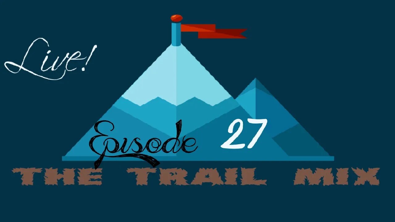 The Trail Mix Live! Episode 27