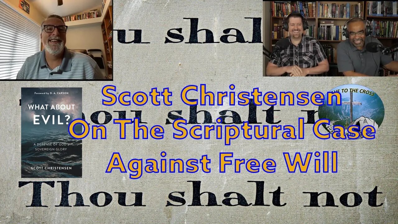 Scott Christensen On The Scriptural Case Against Free Will