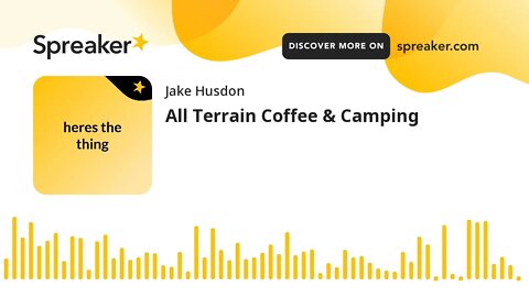 All Terrain Coffee & Camping (made with Spreaker)