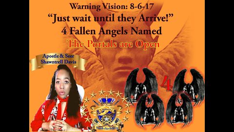 Prophet Vision: 8-6-17 Fallen Angels Shown Private communication "just wait until they arrive, she said!" as I Looked on