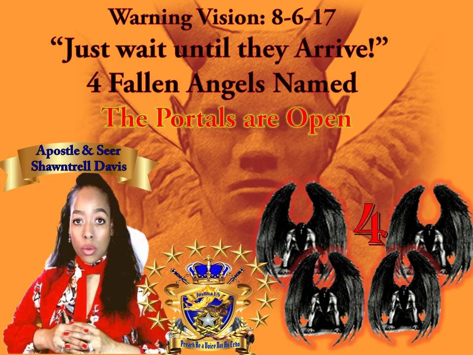 Prophet Vision: 8-6-17 Fallen Angels Shown Private communication "just wait until they arrive, she said!" as I Looked on