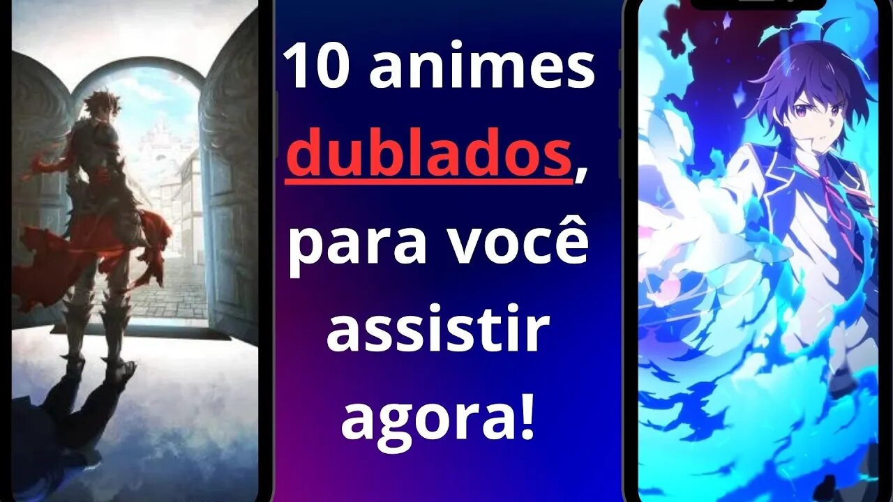 10 animes dublados, para você assistir agora!