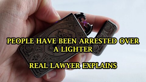 People Have Been Being Arrested Over Lighters - A Real Lawyer Explains