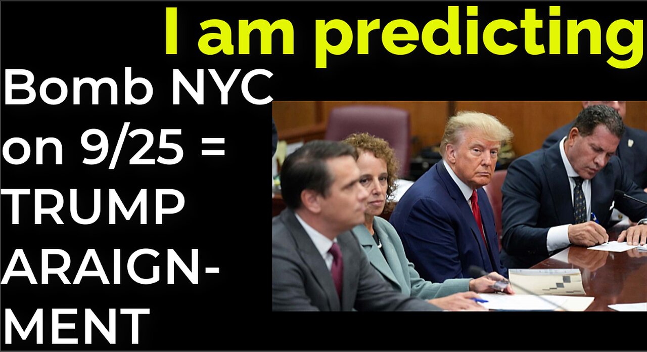 I am predicting: Dirty bomb in NYC on 9/25 = TRUMP ARAIGNMENT