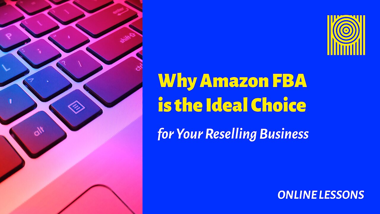 Why Amazon FBA is the Ideal Choice for Your Reselling Business