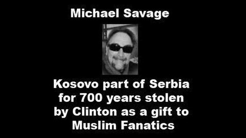 (mirror) Serbia, Kosovo, KLA --- Michael Savage