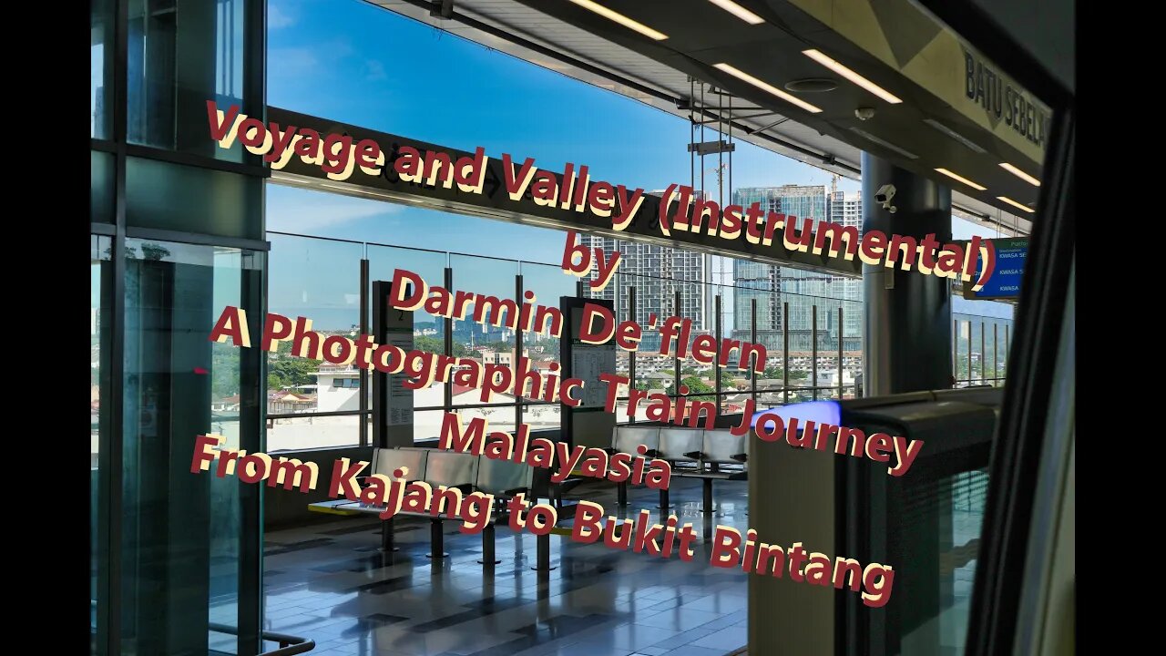 Voyage & Valley Piano Instrumentals and a Photo Journey Kajang to Bukit Bintang Kula Lumpre Malaysia