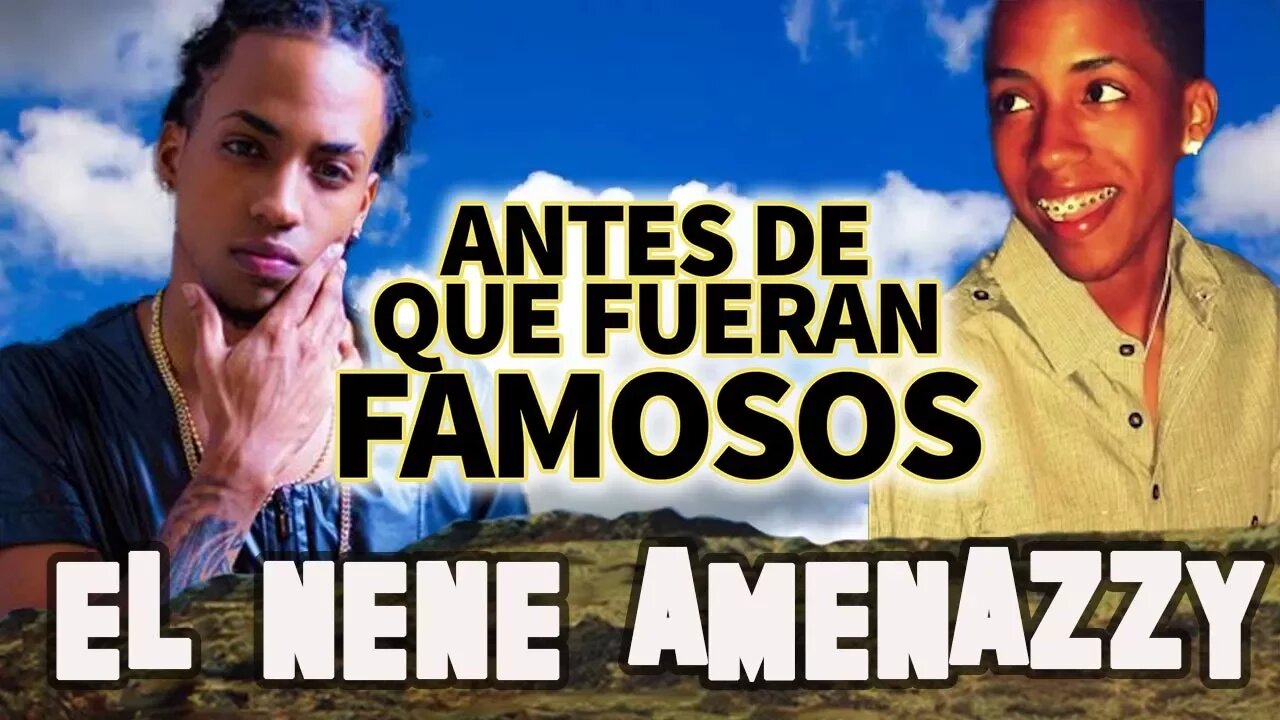 EL NENE AMENAZZY - Antes De Que Fueran Famosos - SOLO 2017