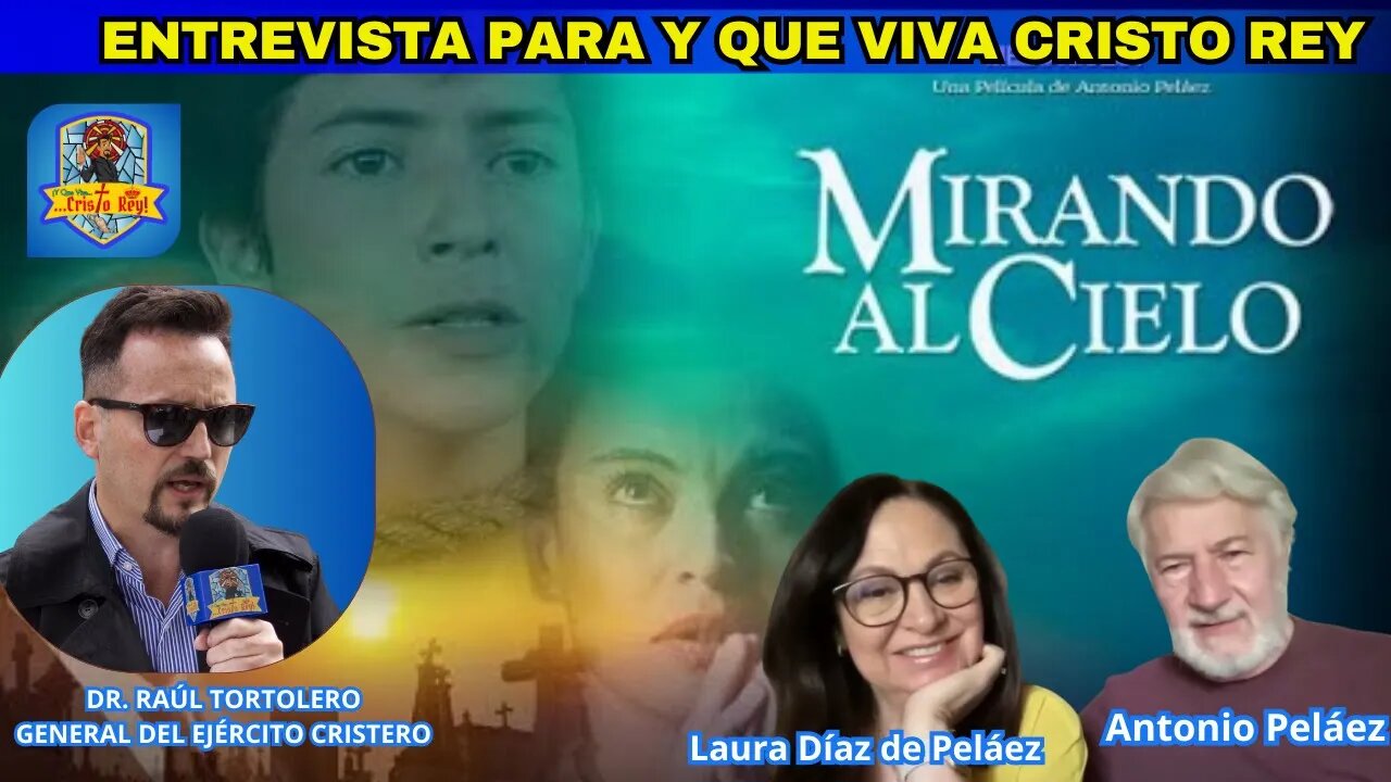 MIRANDO AL CIELO, ENTREVISTA A ANTONIO PELÁEZ DIRECTOR, Y A LAURA DÍAZ DE PELÁEZ EN VIVA CRISTO REY