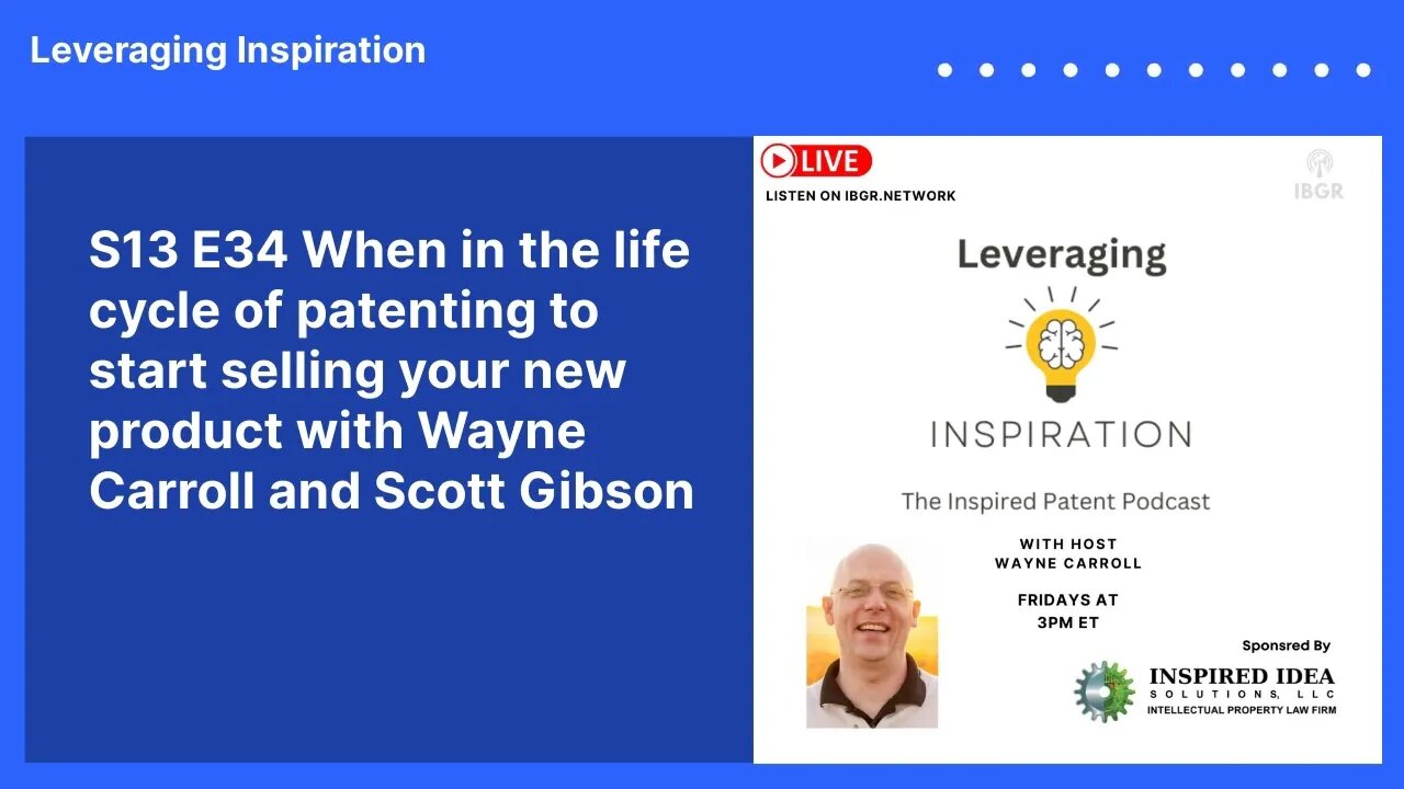 S13 E34 When in the life cycle of patenting to start selling your new product with Wayne Carroll...