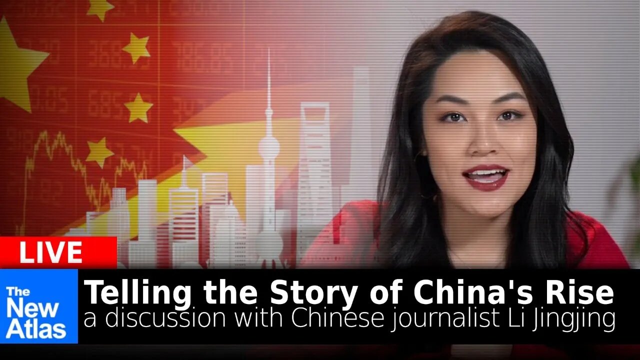 New Atlas LIVE: Telling the Story of China's Rise with Li Jingjing