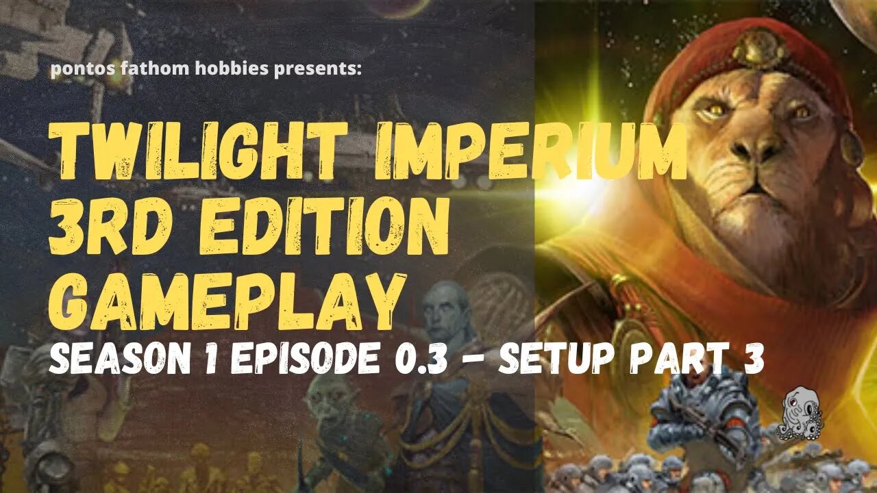 Twilight Imperium 3rd Edition Ti3 S1E0.3 - Season 1 Episode 0.3 - Gameplay Setup Part 3