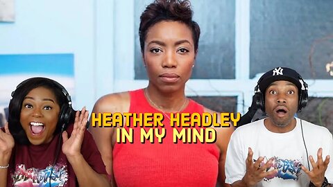 Heather Headley “In My Mind” Reaction | Asia and BJ