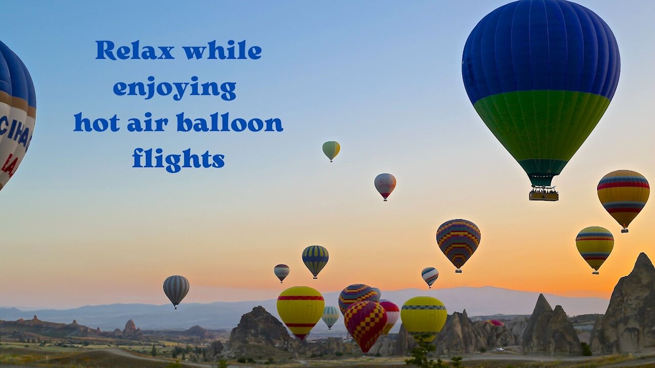 Relax while enjoying hot air balloon flights