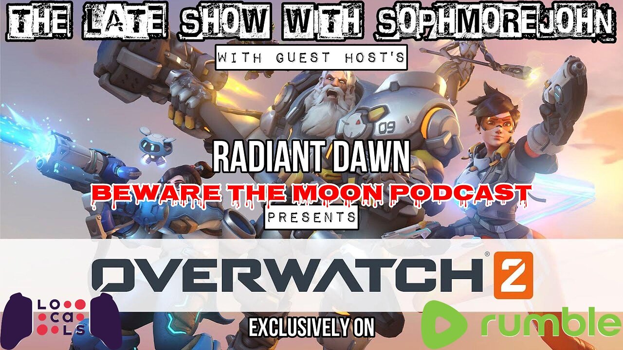 The Late Show With sophmorejohn Presents - Overwatch with Radiant Dawn and Beware The Moon