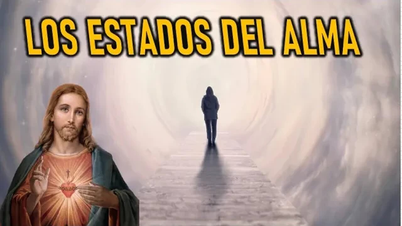 LOS ESTADOS DEL ALMA - MENSAJE DE JESÚS A DANIEL DE MARÍA